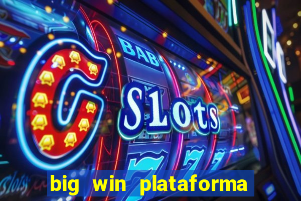 big win plataforma de jogos